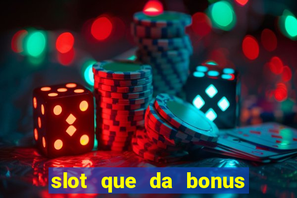 slot que da bonus no cadastro