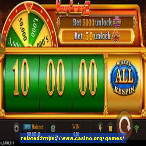 related:https://www.casino.org/games/ casino games