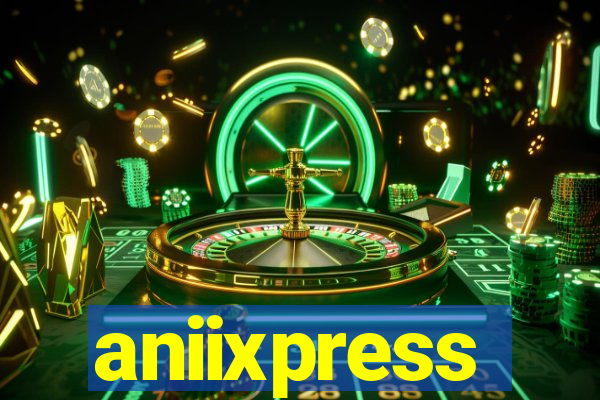 aniixpress