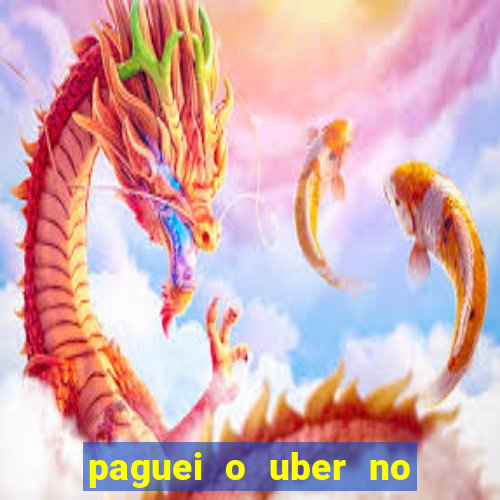 paguei o uber no pix e nao encontrou motorista