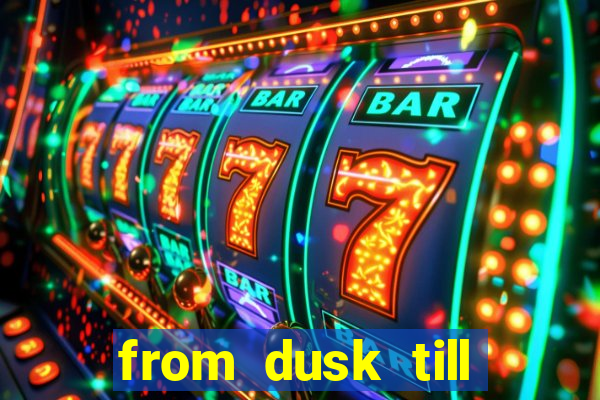 from dusk till dawn 10 slot