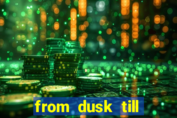 from dusk till dawn 10 slot