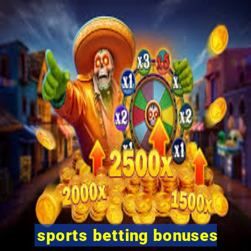 sports betting bonuses