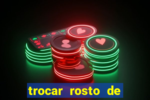 trocar rosto de video online