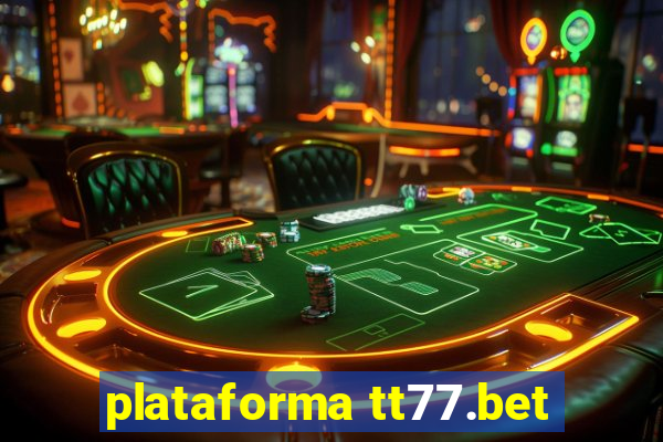 plataforma tt77.bet