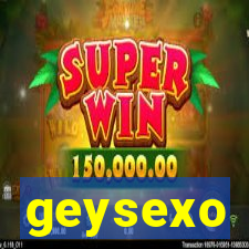 geysexo