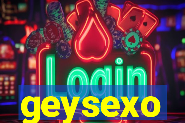 geysexo