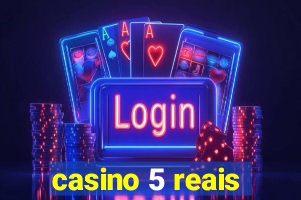 casino 5 reais