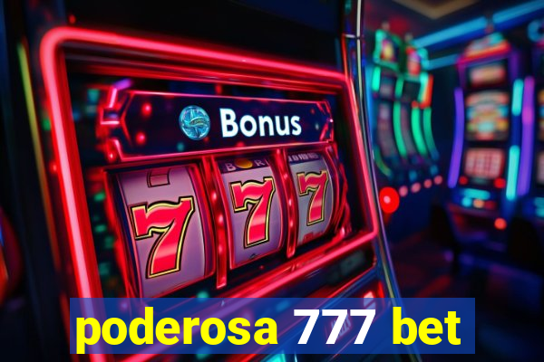 poderosa 777 bet