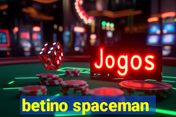 betino spaceman