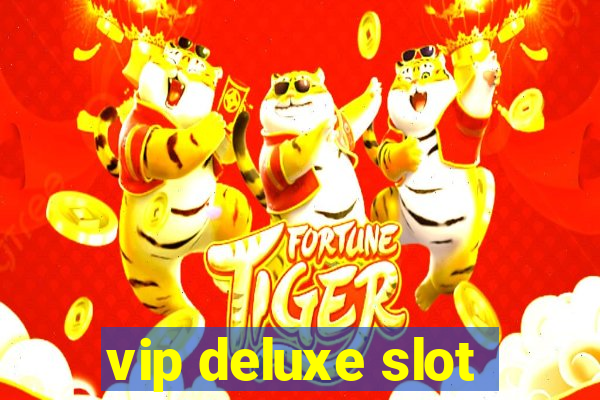 vip deluxe slot