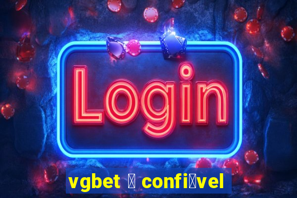 vgbet 茅 confi谩vel