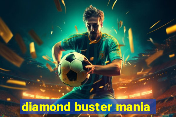 diamond buster mania