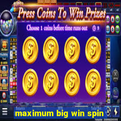 maximum big win spin