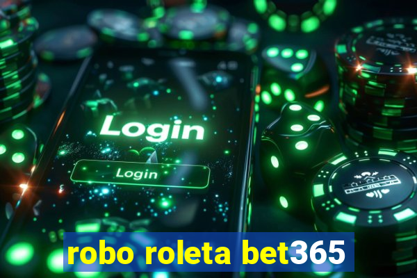 robo roleta bet365