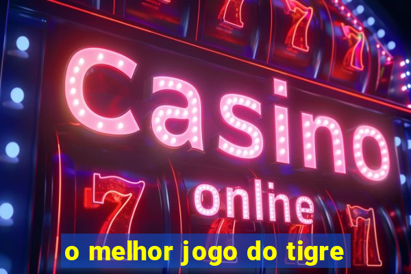 o melhor jogo do tigre