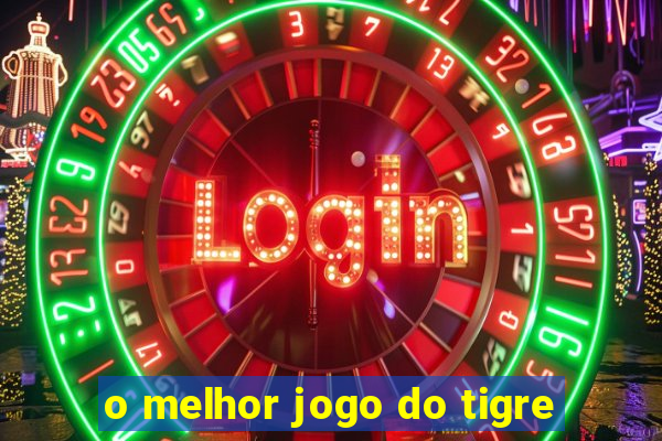 o melhor jogo do tigre