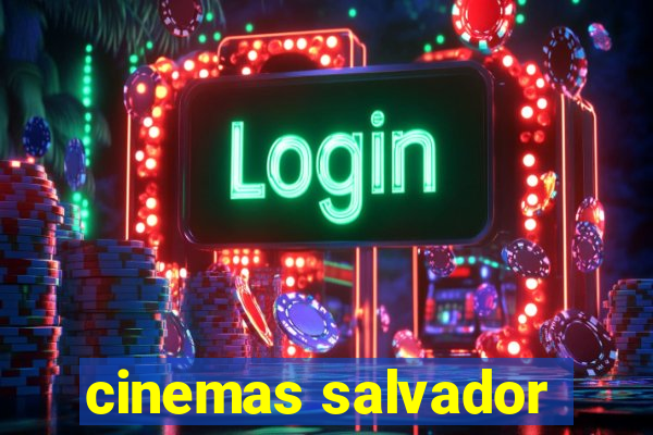 cinemas salvador