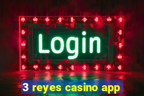 3 reyes casino app