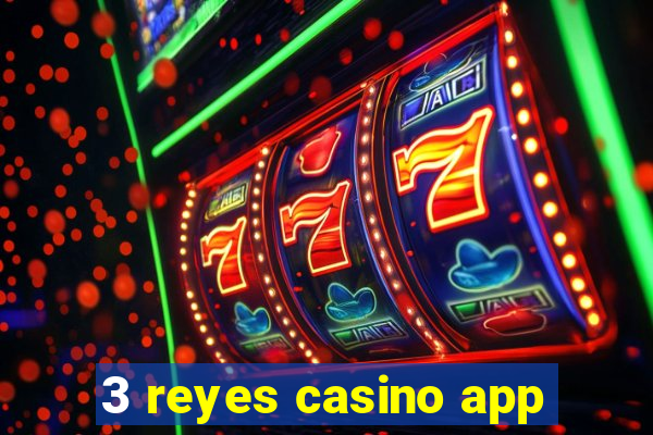 3 reyes casino app