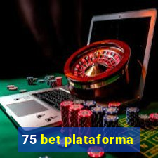 75 bet plataforma