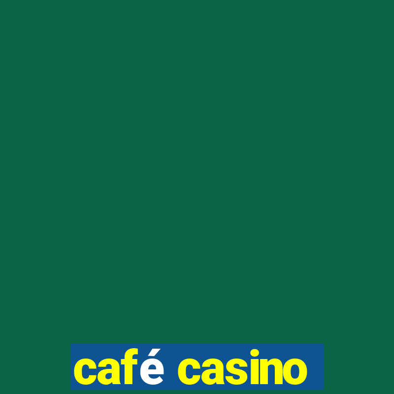 café casino