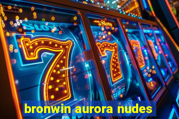 bronwin aurora nudes