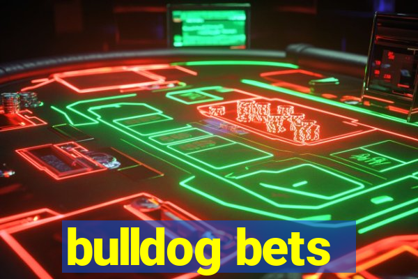 bulldog bets