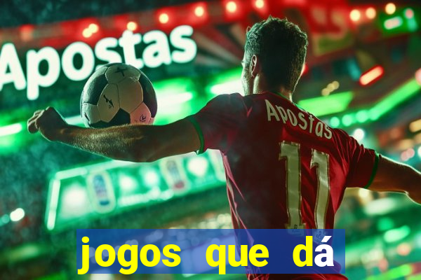 jogos que dá dinheiro ao se cadastrar