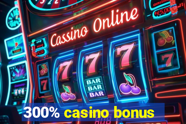 300% casino bonus