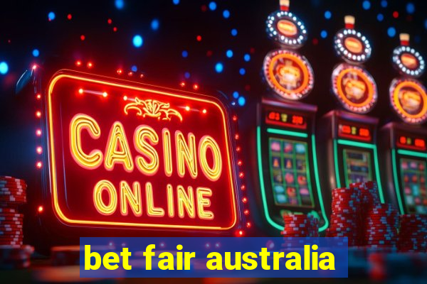 bet fair australia