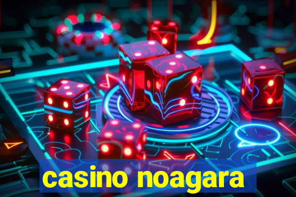 casino noagara