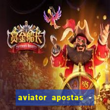 aviator apostas - jogo online