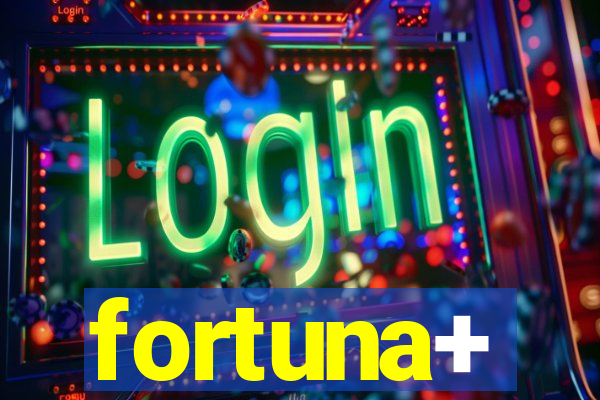 fortuna+