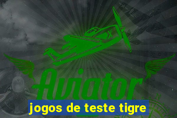 jogos de teste tigre