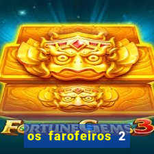 os farofeiros 2 rede canais