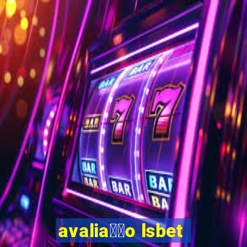 avalia莽茫o lsbet