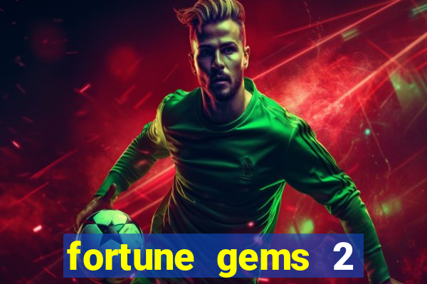 fortune gems 2 free play