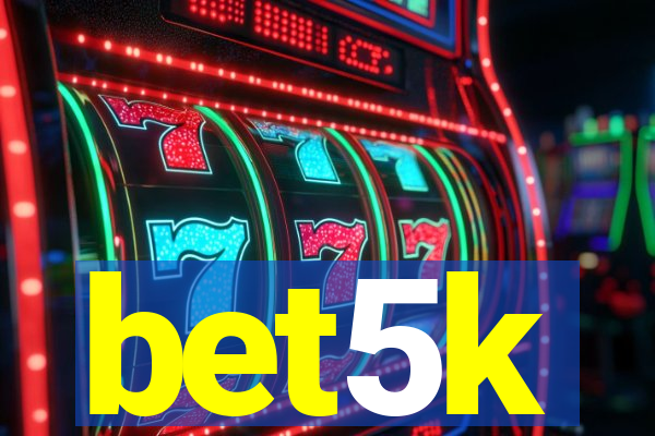 bet5k