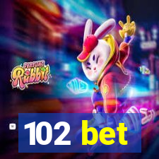 102 bet