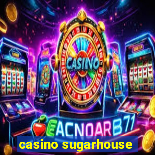 casino sugarhouse