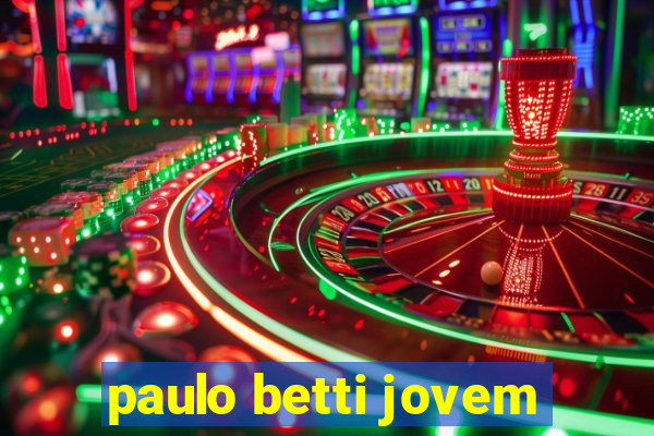 paulo betti jovem