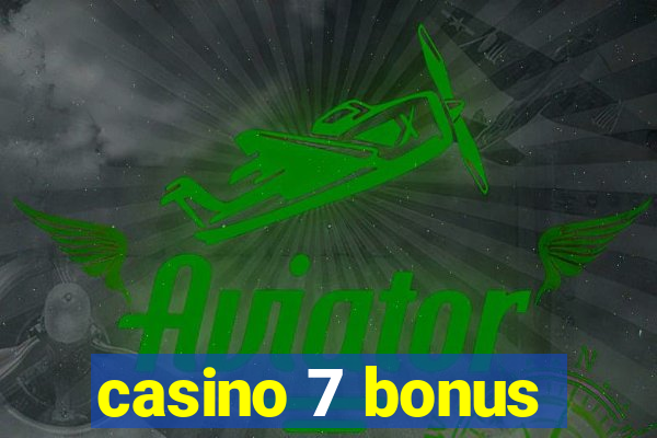 casino 7 bonus