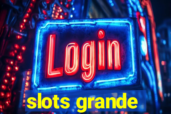 slots grande