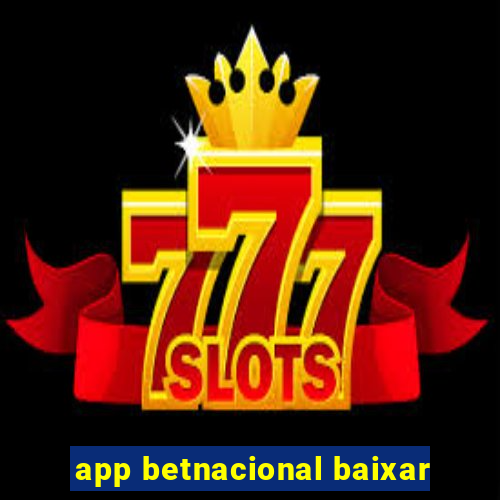 app betnacional baixar