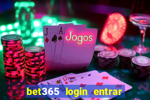 bet365 login entrar agora direto no celular