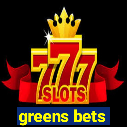 greens bets