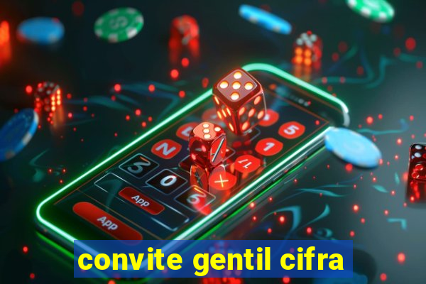 convite gentil cifra