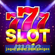 jogar poker com amigos