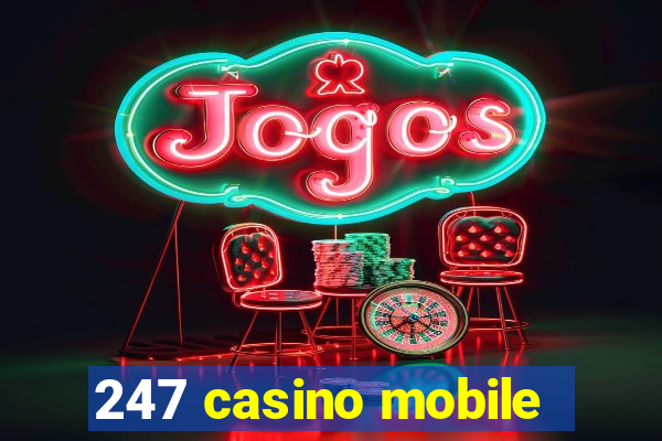 247 casino mobile